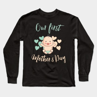 Our First Mother’s Day Long Sleeve T-Shirt